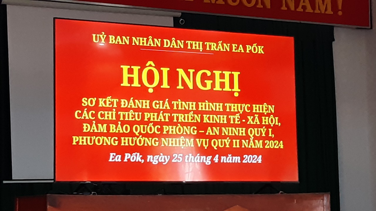 ỦY BAN NHÂN DÂN THỊ TRẤN EA PỐK SƠ KẾT CÔNG TÁC QUÝ I, PHƯƠNG HƯỚNG, NHIỆM VỤ QUÝ II NĂM 2024